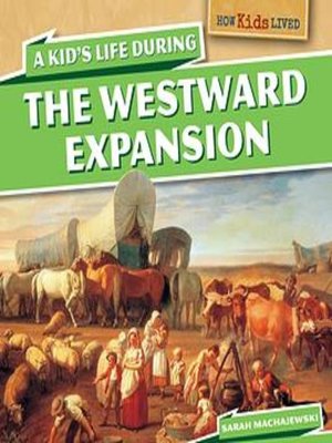 cover image of A Kid's Life During the Westward Expansion